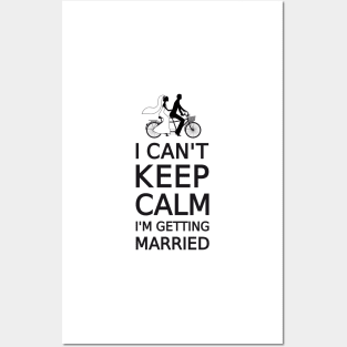 I can't keep calm, I'm getting married Posters and Art